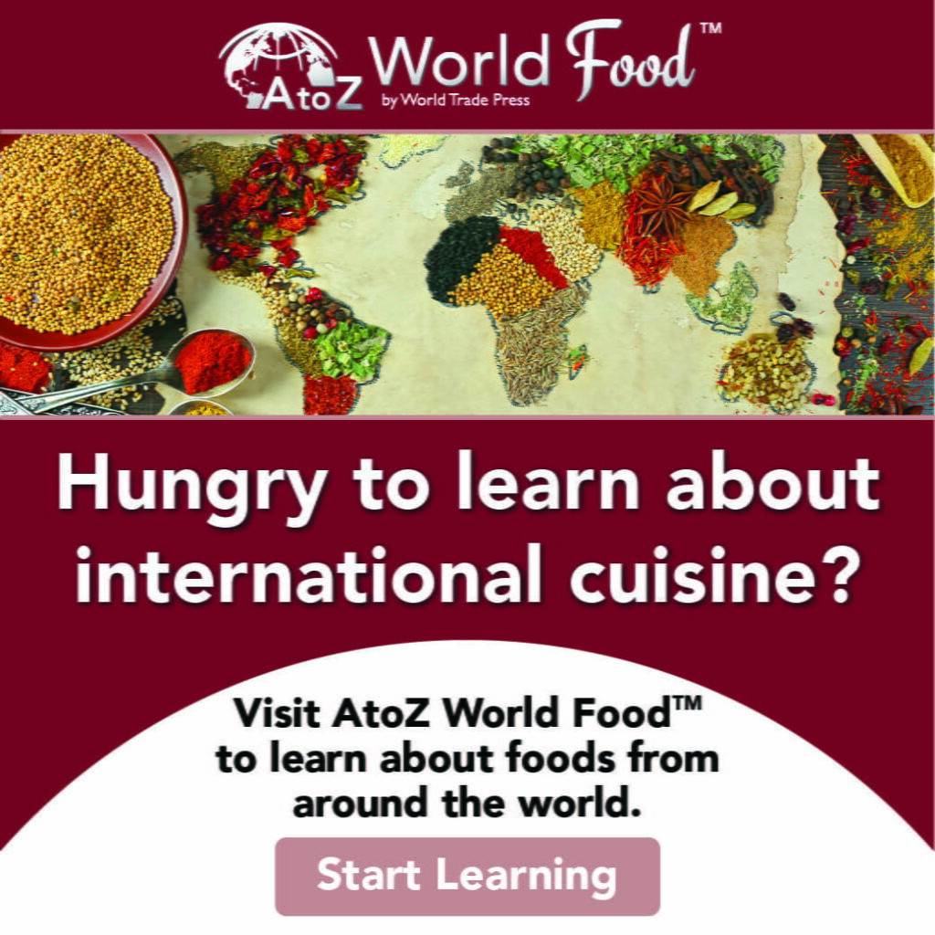 Visit A to Z World Food to learn about foods from around the world